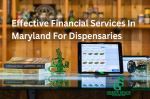 effective-financial-services-in-Maryland-for-dispensaries