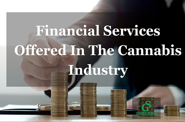 Financial Services Offered In The Cannabis Industry