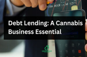 Debt lending for cannabis businesses