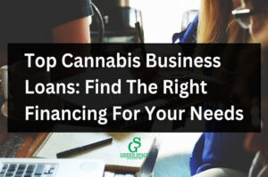 Top Cannabis Business Loans