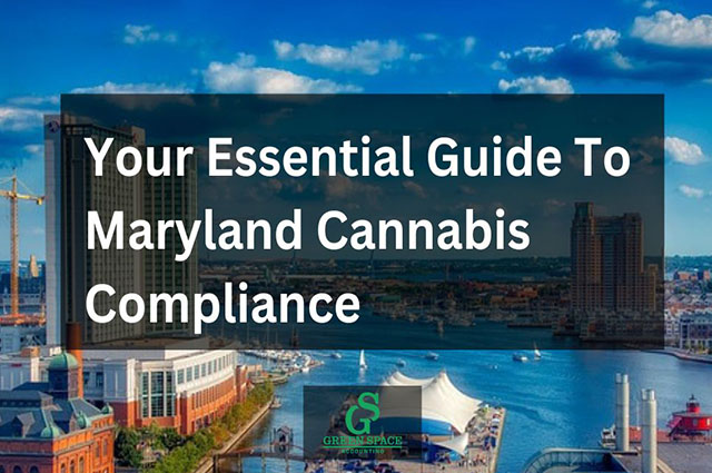 Your Essential Guide To Maryland Cannabis Compliance